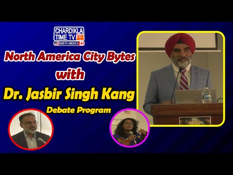 North America City Bytes with Dr. Jasbir Singh Kang | Debate | Chardikla Time TV North America