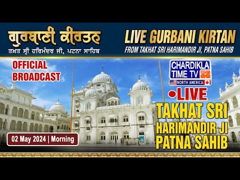 Live Gurdwara Patna Sahib, Bihar | Chardikla Time Tv I 02 May 2024 Morning | Gurbani Kirtan