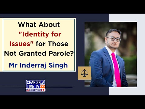 What About "Identity for Issues" for Those Not Granted Parole? | Mr. Inderraj Singh Explains