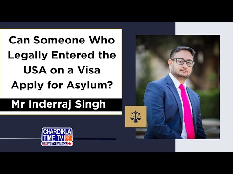 Can Someone Who Legally Entered the USA on a Visa Apply for Asylum? | Mr. Inderraj Singh