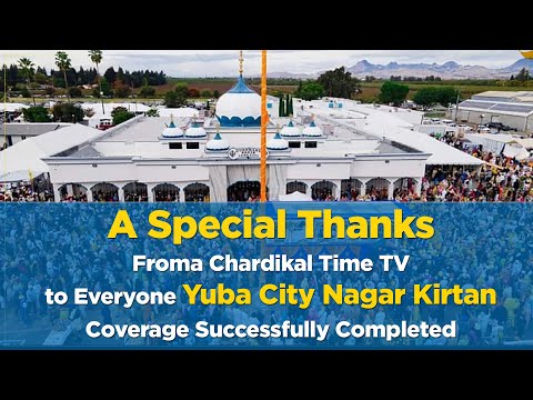 A Special Thanks to Everyone Yuba City Nagar Kirtan Coverage Successfully Completed