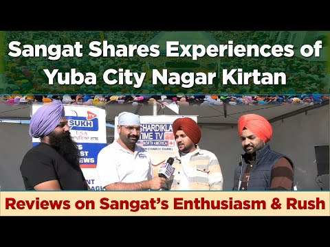 Sangat Shares Experiences of Yuba City Nagar Kirtan | Reviews on Sangat’s Enthusiasm & Rush