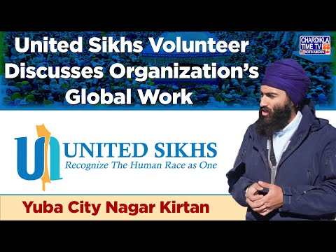 United Sikhs Volunteer Discusses Organization’s Global Work | Yuba City Nagar Kirtan