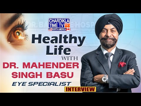 Healthy Life with Dr. Mahendra Singh Basu | Eye Specialist | All Eye Problems...