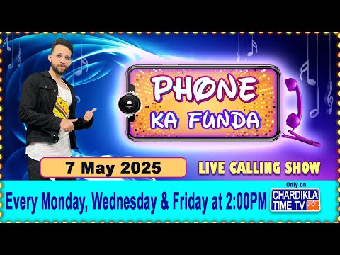 Phone Ka Funda | Live Calling Show | Listen Your Favorite Song | Chardikla Time TV Prime | 7.5.25