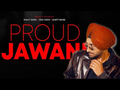 Proud Jawani (New EP Soon) | Ranjit Bawa | Desi Crew | New Punjabi Songs 2025 | Punjabi Songs